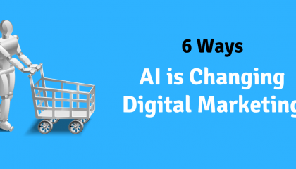 artificial intelligence changing digital marketing 6 ways